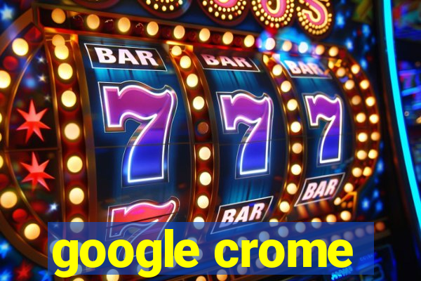 google crome